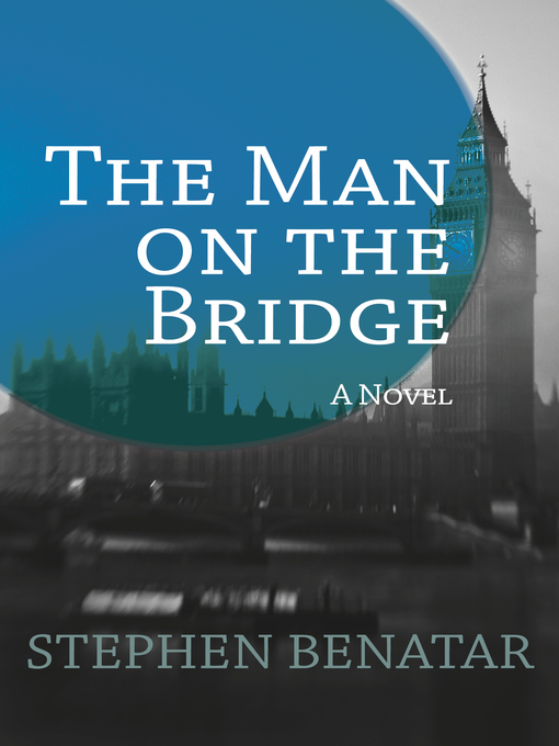 Title details for The Man on the Bridge by Stephen Benatar - Available